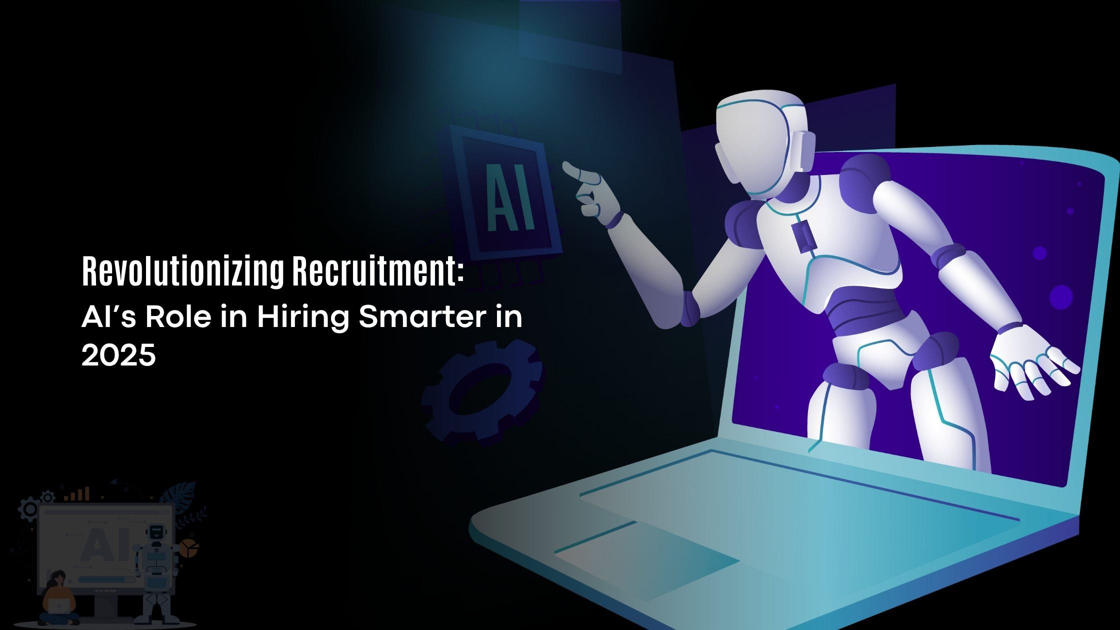 Revolutionizing Recruitment: AI’s Role in Hiring Smarter in 2025
