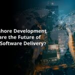 Why Offshore Development Centers are the Future of Scalable Software Delivery?