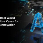 AI in the Real World- Practical Use Cases for Business Innovation