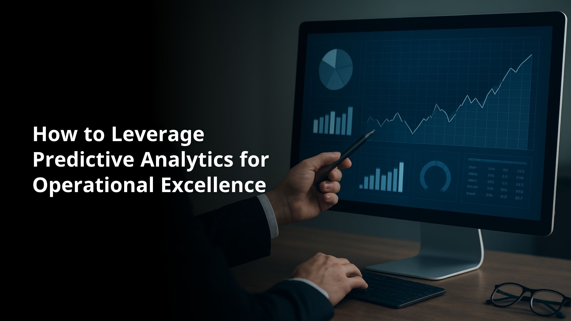 How to Leverage Predictive Analytics for Operational Excellence
