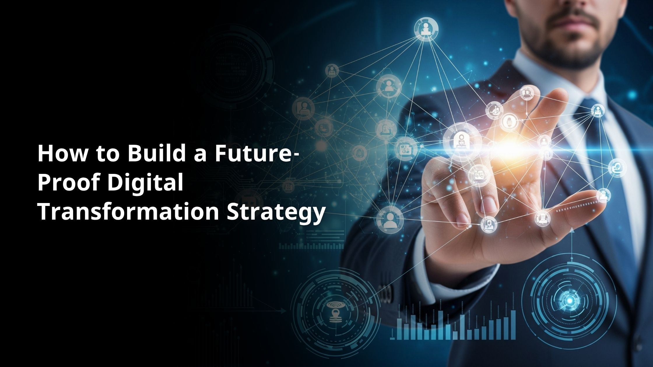 How to Build a Future-Proof Digital Transformation Strategy