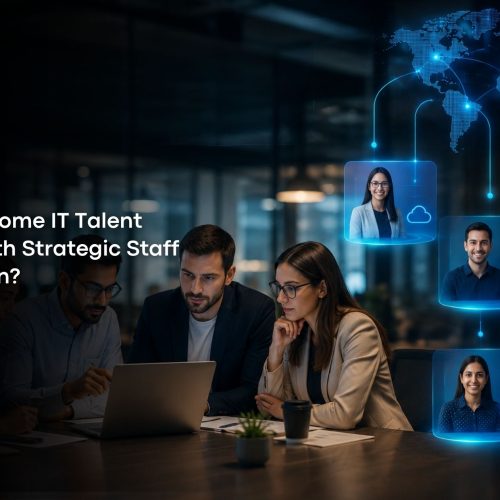How to Overcome IT Talent Shortages with Strategic Staff Augmentation?